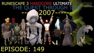 A World Destroyed At The End Of 2007  RS3 HCUIM The Quest Through Time 149 [upl. by Annavaig]