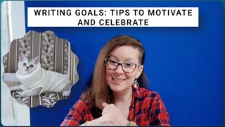 Writing Goals Tips to Motivate and Celebrate [upl. by Edac770]