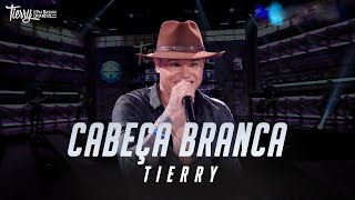 Tierry  CABEÇA BRANCA [upl. by Otrevlig]