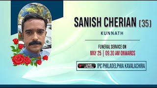 SANISH CHERIAN 35  FUNERAL SERVICE  MAY 25 2024 [upl. by Torrey]