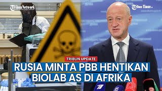 Rusia Minta PBB Hentikan Biolab Milik Militer AS di Afrika Sebut Jadi Ajang Uji Coba Senjata Baru [upl. by Free]