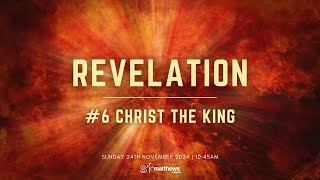 Revelation  6 Christ the King  1045am  Sunday 24th November 2024 [upl. by Irat427]