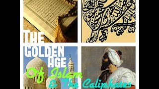 Golden Age of Islam amp The Caliphates Lecture [upl. by Ayit]