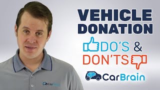 DONATE A CAR TO CHARITY THE DOS AND DONTS  CarBraincom [upl. by Sufur]