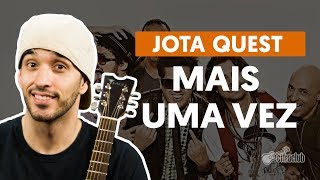 Mais Uma Vez  Jota Quest aula de violão completa [upl. by Ititrefen]