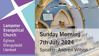 Lampeter Evangelical Church Morning Service 7th July 2024 [upl. by Ys480]