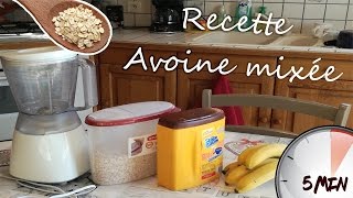 Recette AVOINE mixée RAPIDE amp EXCELLENT [upl. by Rufford]