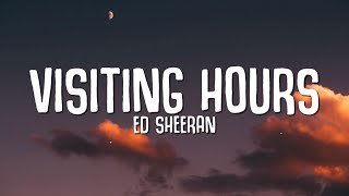 Ed Sheeran  Visiting Hours Lyrics [upl. by Mat]