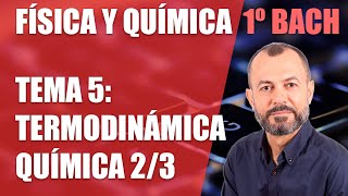 Termodinámica química 23  Tema 5  Física y Química 1 Bachillerato [upl. by Aynatal]