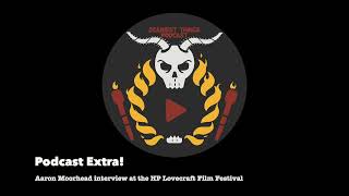 Podcast Extra Aaron Moorhead interview at the HP Lovecraft Film Festival [upl. by Patten]