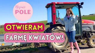 OTWIERAM FARMĘ KWIATOWĄ JAK WYGLĄDA CO NA NIEJ POSADZĘ [upl. by Ribak]