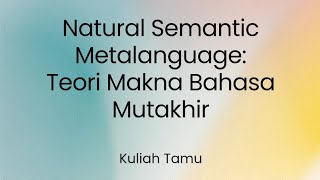 Natural Semantic Metalanguage Teori Makna Bahasa Mutakhir [upl. by Orlena]