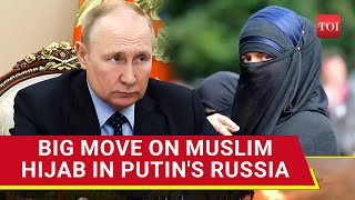 Putins Big Move On Muslim Hijab In Russia Amid Islamophobia Concerns In West  Watch [upl. by Akerboom]