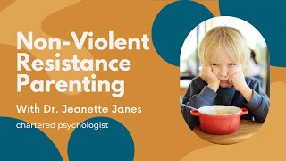 NonViolent Resistance Parenting with Dr Jeanette Janes [upl. by Noguchi]