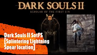 Dark Souls II SotFS Splintering Lightning Spear location [upl. by Rhynd920]