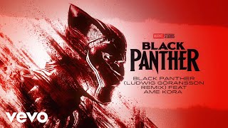 Ludwig Göransson  Black Panther Ludwig Göransson RemixOfficial Audio ft Ame Kora [upl. by Schober]