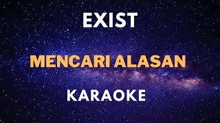 Karaoke Exist  Mencari Alasan [upl. by Jerol]