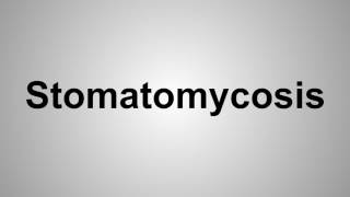 How To Pronounce Stomatomycosis [upl. by Nywra]