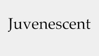 How to Pronounce Juvenescent [upl. by Litt713]