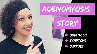 Adenomyosis My Adenomyosis Story Diagnosis Symptoms amp Support [upl. by Bink197]