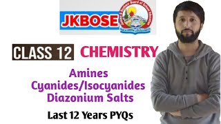 JKBOSE CLASS 12TH Amines  CyanidesIsocyanides Diazonium Salts Last 12 Years Papers [upl. by Nhguaval]