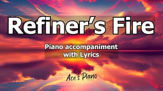 Refiners Fire  Worship Piano w Lyrics [upl. by Gabriel]