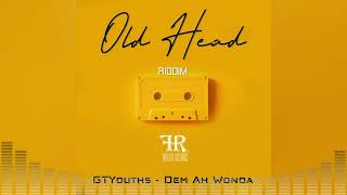 GTYouths  Dem Ah Wonda Old Head Riddim [upl. by Nerreg]