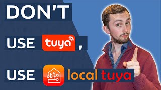 DONT use the Tuya Integration  get your devices off the cloud with Local Tuya [upl. by Aneeles]