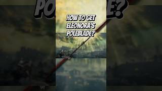 How to get Eleonoras Poleblade One of the best Bleedtype weapons  Elden Ring Weapons amp Builds [upl. by Nylime15]