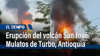 Reportan erupción del volcán San José Mulatos de Turbo Antioquia  El Tiempo [upl. by Kaliope68]