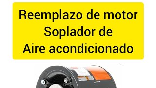 Reemplazo de MOTOR SOPLADOR de AIRE ACONDICIONADO [upl. by Sucul453]