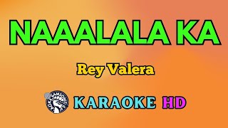 Naaalala Ka KARAOKE by Rey Valera 4K HD samsonites [upl. by Latsyek]