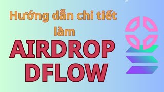 Hướng Dẫn Làm Airdrop DFLOW Hệ Solona Được Coinbase Đầu Tư [upl. by Amorete298]