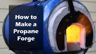 How to Make a Propane Forge [upl. by Cost]