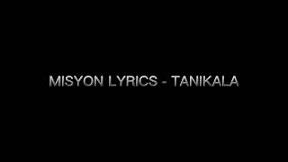 MISYON LYRICS  TANIKALA [upl. by Hourihan451]