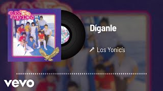 Los Yonics  Díganle Audio [upl. by Rosemonde]