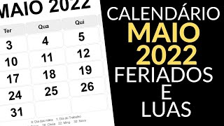 CALENDÁRIO MAIO 2022 COM FERIADOS LUAS E ALGUMAS DATAS COMEMORATIVAS [upl. by Infield287]