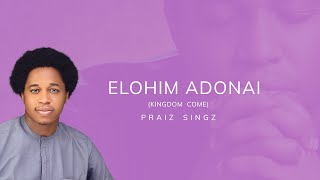 Praiz Singz  Elohim Adonai Kingdom Come  Official Lyric Video  Visualizer  Maranatha [upl. by Kwarteng]