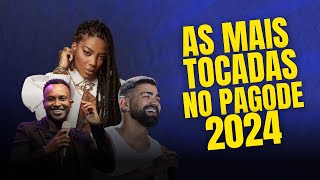 SÓ AS MAIS TOCADAS NO PAGODE ATUALIZADO 2024 AS MELHORES [upl. by Anirahs]