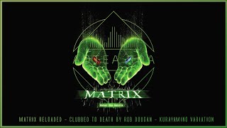 Matrix Reloaded  Clubbed to Death by Rob Dougan  Kurayamino Variation [upl. by Acissehc]