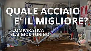 COMPARATIVA TELAI GIOS TORINO QUALE ACCIAIO E IL MIGLIORE [upl. by Alliuqa]