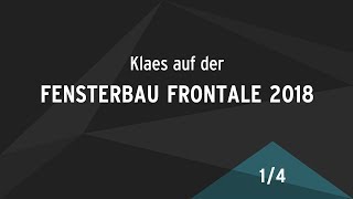 Klaes auf der Fensterbau Frontale 2018  Teil 14 Flächendeckende Digitalisierung [upl. by Sorips]