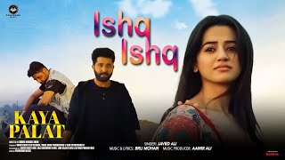 Ishq Ishq Song  Kaya Palat  Javed Ali  Helly Shah Rahhat Shah Kazmi Tariq Khan [upl. by Gavan418]