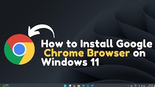 How to Install Google Chrome Browser on Windows 11 [upl. by Nomyaw714]