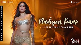 Nadiyon Paar Let the Music Play Again – Behind The Scenes  Roohi  Janhvi Kapoor  SachinJigar [upl. by Idac]