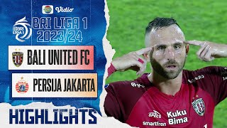 Bali United FC VS PERSIJA Jakarta  Highlights  BRI Liga 1 202324 [upl. by Nnoved]