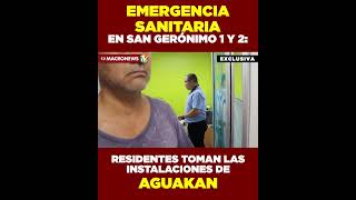 EMERGENCIA SANITARIA EN SAN GERÓNIMO 1 Y 2 RESIDENTES TOMAN LAS INSTALACIONES DE AGUAKAN [upl. by Bast]