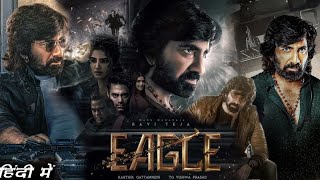 Eagle Full Movie in Hindi Dubbed 2024 review amp details  Ravi Teja Anupama Kavya Thapar [upl. by Clintock]