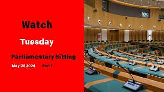 Watch Tuesday 28 May Parliamentary Sitting Part 1 [upl. by Swords]