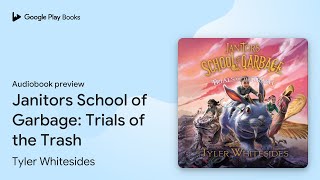 Janitors School of Garbage Trials of the… by Tyler Whitesides · Audiobook preview [upl. by Craig495]